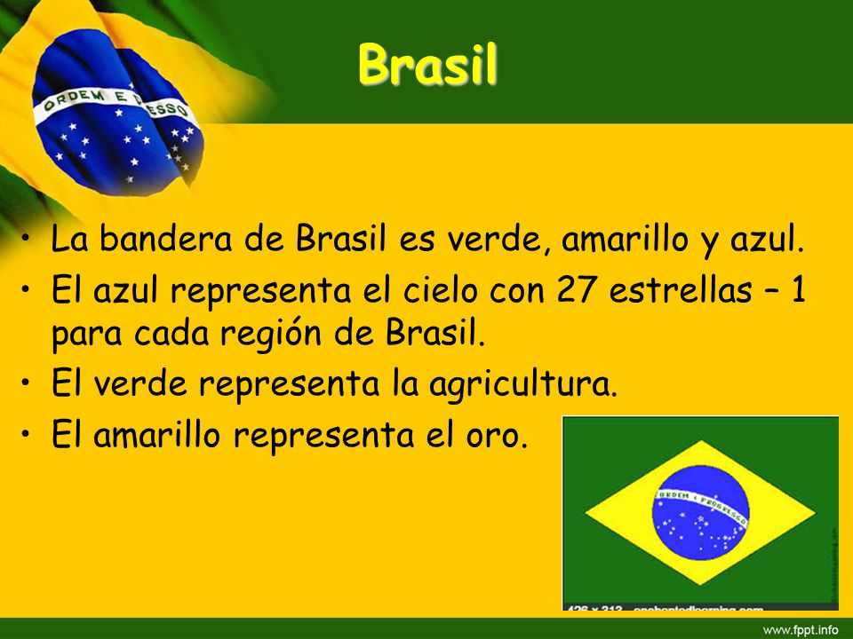 Brasil La bandera de Brasil es verde, amarillo y azul.