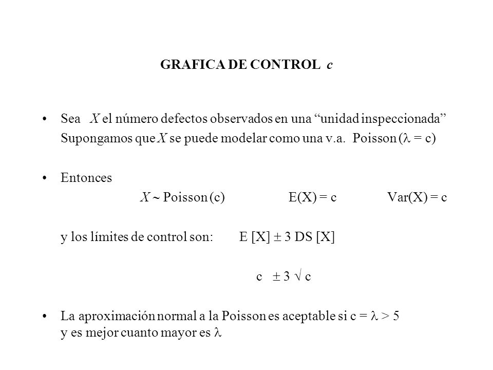 GRAFICA DE CONTROL c Sea X el número defectos observados en una unidad inspeccionada