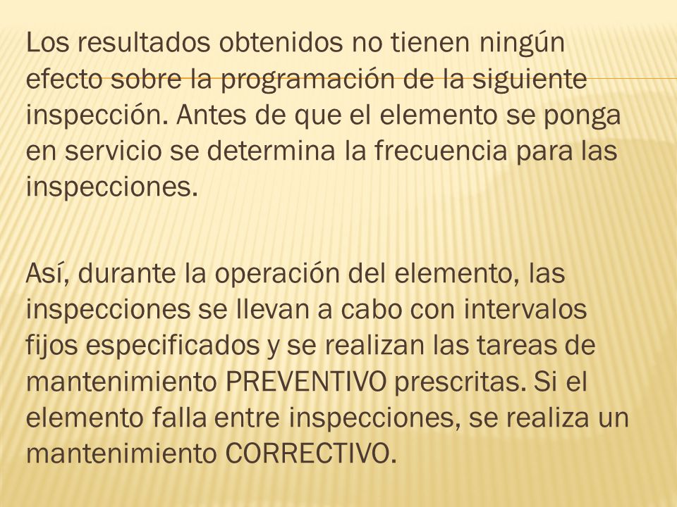 Los resultados obtenidos no tienen ningún efecto sobre la programación de la siguiente inspección.