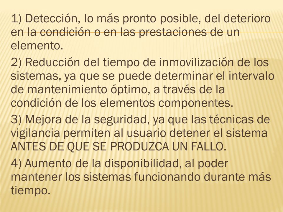 1) Detección, lo más pronto posible, del deterioro en la condición o en las prestaciones de un elemento.