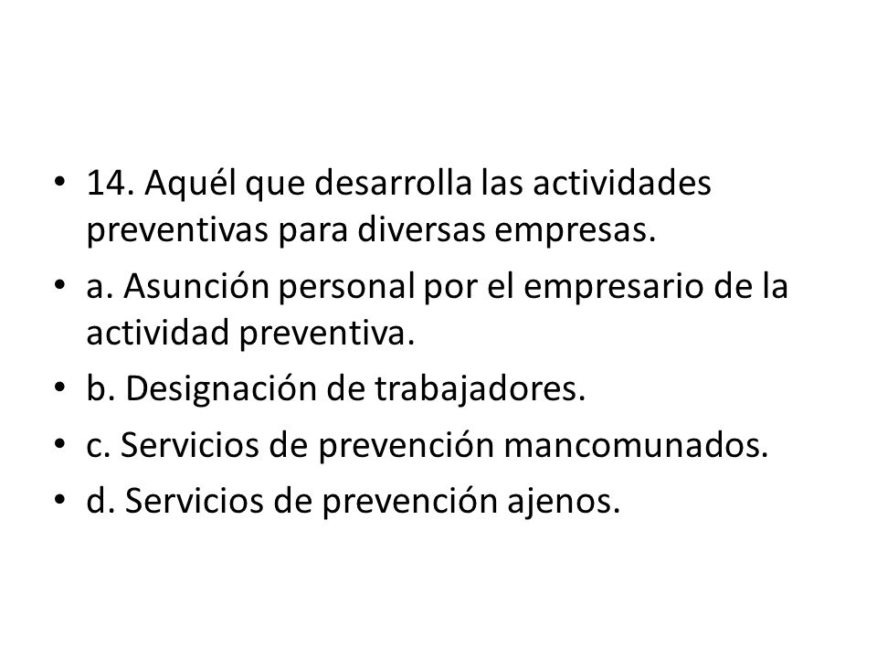 14. Aquél que desarrolla las actividades preventivas para diversas empresas.