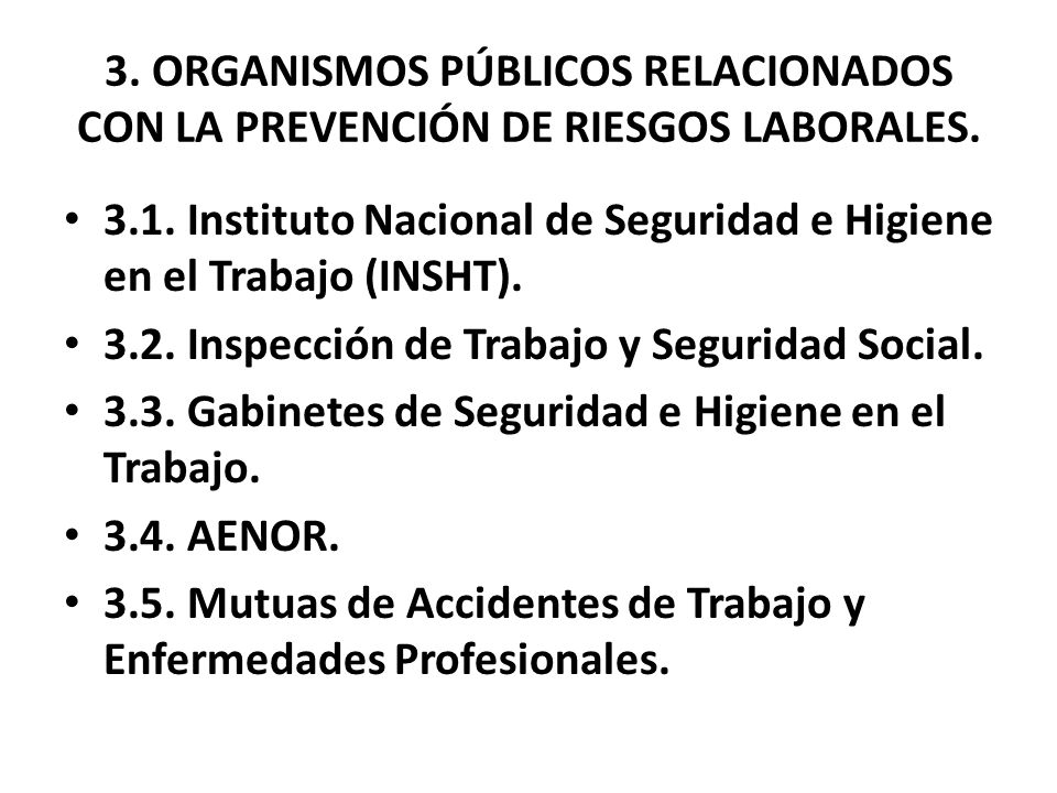 3. ORGANISMOS PÚBLICOS RELACIONADOS CON LA PREVENCIÓN DE RIESGOS LABORALES.