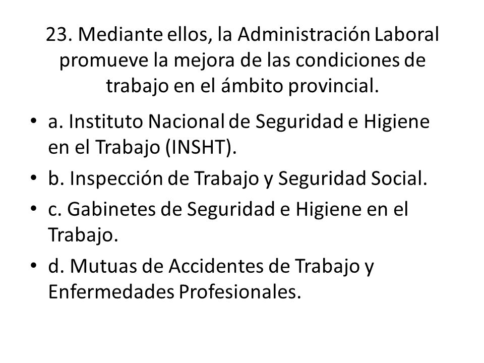 23. Mediante ellos, la Administración Laboral promueve la mejora de las condiciones de trabajo en el ámbito provincial.