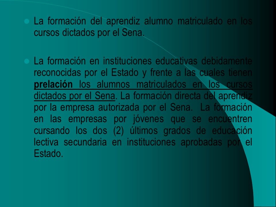 La formación del aprendiz alumno matriculado en los cursos dictados por el Sena.