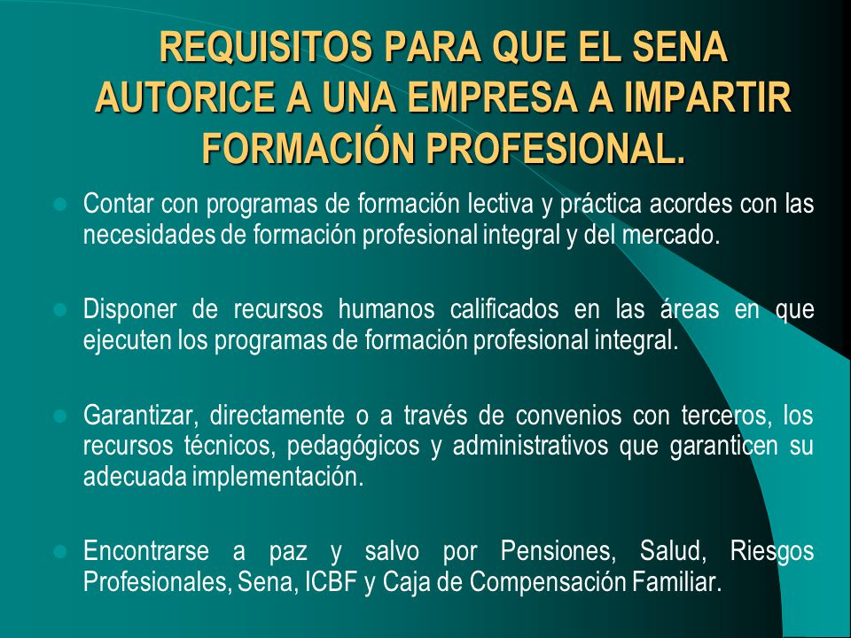 REQUISITOS PARA QUE EL SENA AUTORICE A UNA EMPRESA A IMPARTIR FORMACIÓN PROFESIONAL.