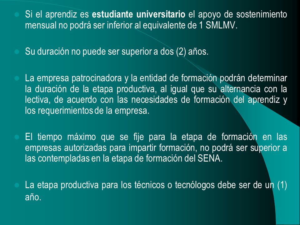 Si el aprendiz es estudiante universitario el apoyo de sostenimiento mensual no podrá ser inferior al equivalente de 1 SMLMV.
