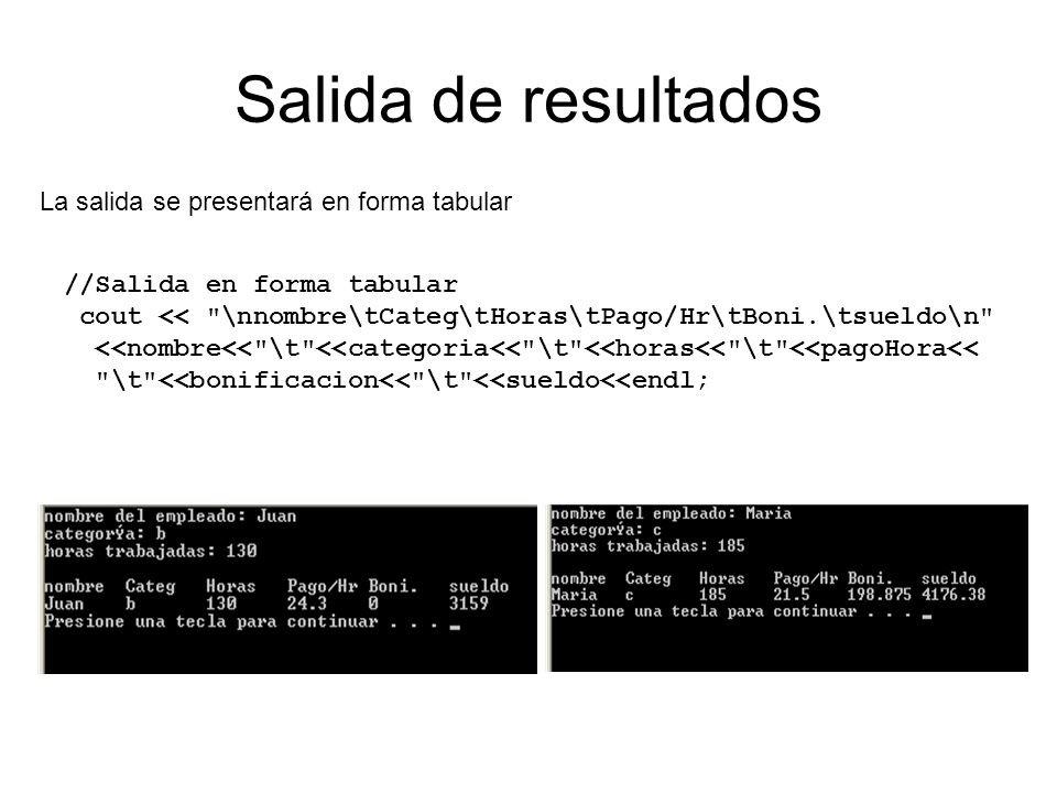 Salida de resultados La salida se presentará en forma tabular