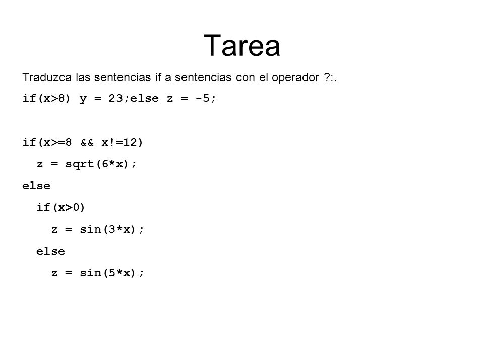 Tarea Traduzca las sentencias if a sentencias con el operador :.