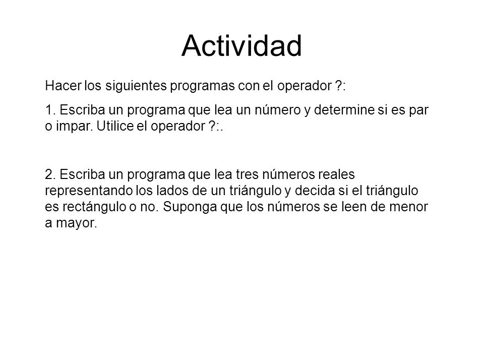 Actividad Hacer los siguientes programas con el operador :