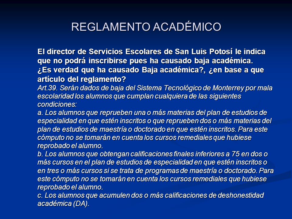REGLAMENTO ACADÉMICO El director de Servicios Escolares de San Luis Potosí le indica que no podrá inscribirse pues ha causado baja académica.