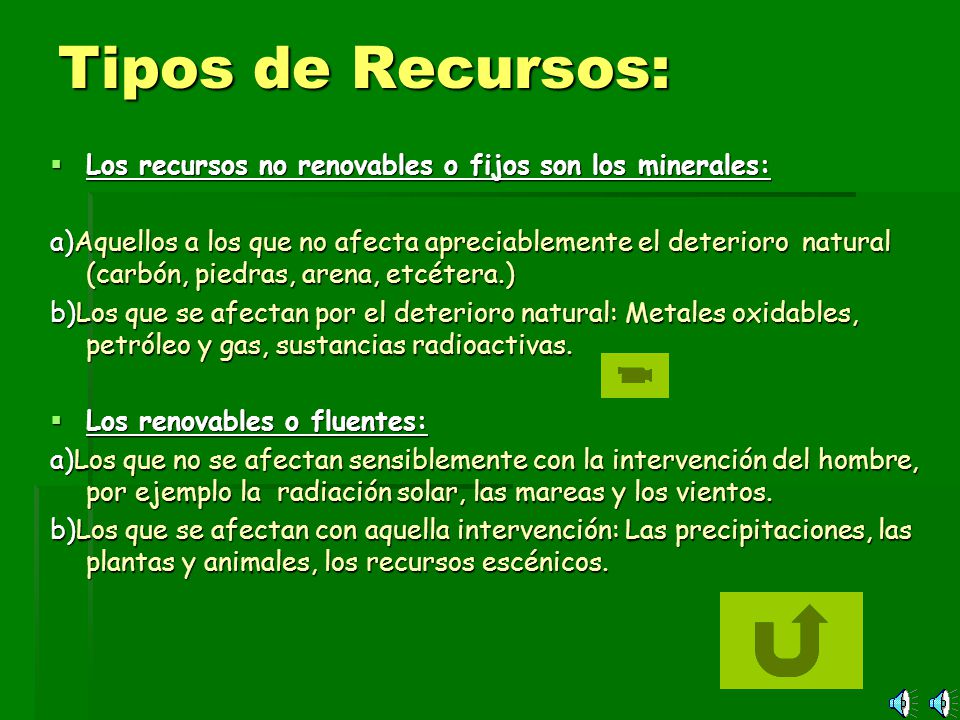 Tipos de Recursos: Los recursos no renovables o fijos son los minerales: