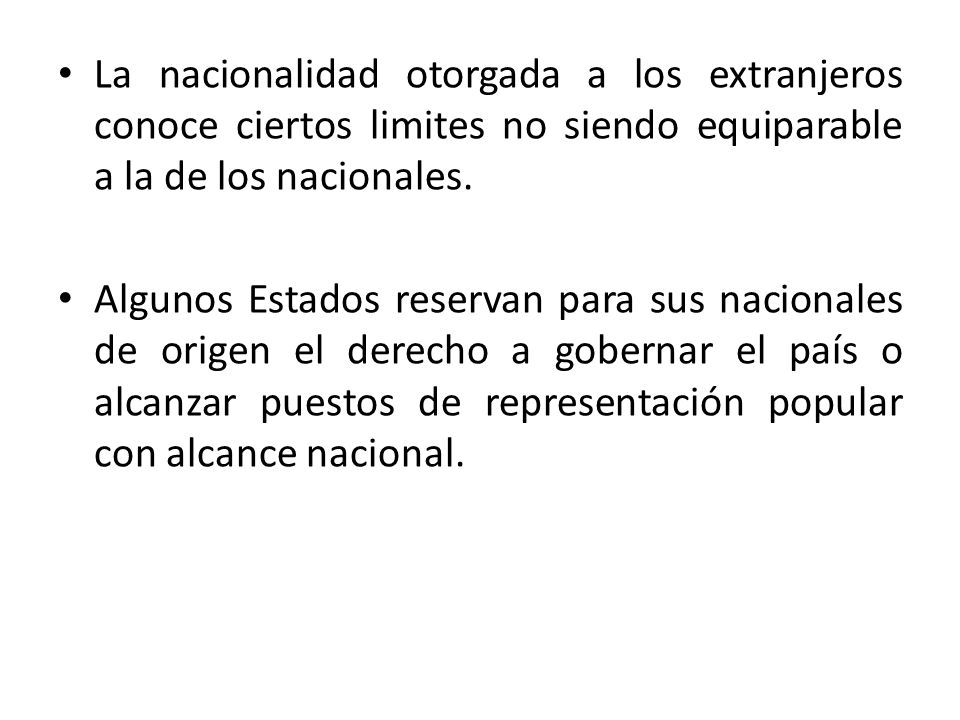 La nacionalidad otorgada a los extranjeros conoce ciertos limites no siendo equiparable a la de los nacionales.