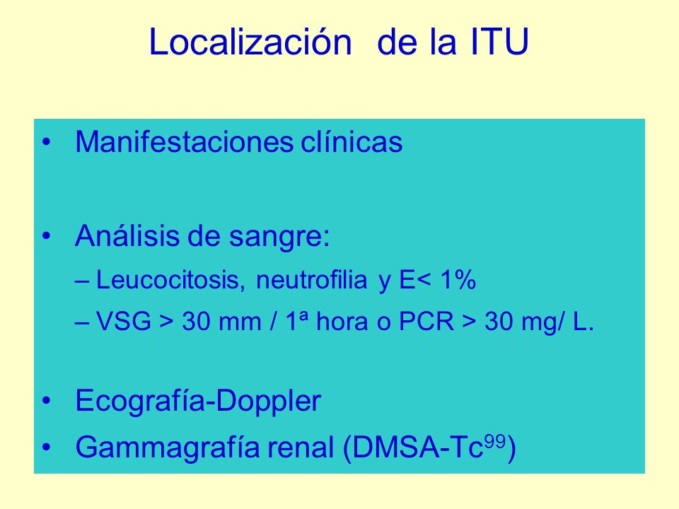 Localización de la ITU Manifestaciones clínicas Análisis de sangre: