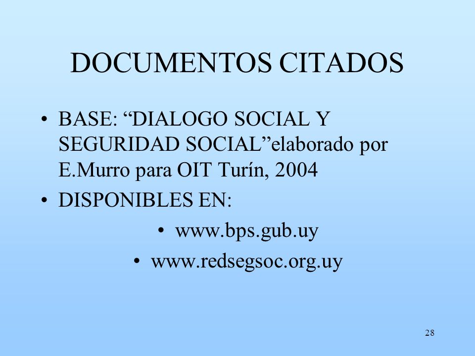 DOCUMENTOS CITADOS BASE: DIALOGO SOCIAL Y SEGURIDAD SOCIAL elaborado por E.Murro para OIT Turín,