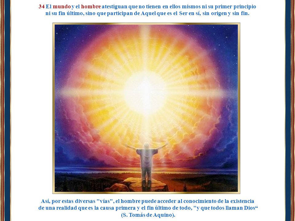 34 El mundo y el hombre atestiguan que no tienen en ellos mismos ni su primer principio