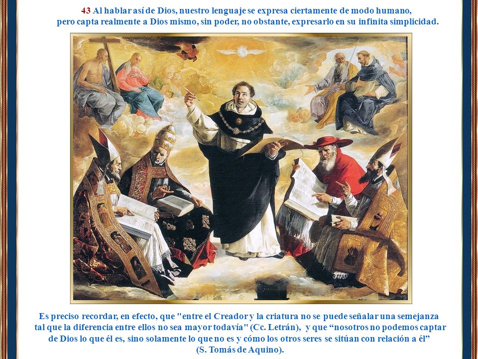 43 Al hablar así de Dios, nuestro lenguaje se expresa ciertamente de modo humano,