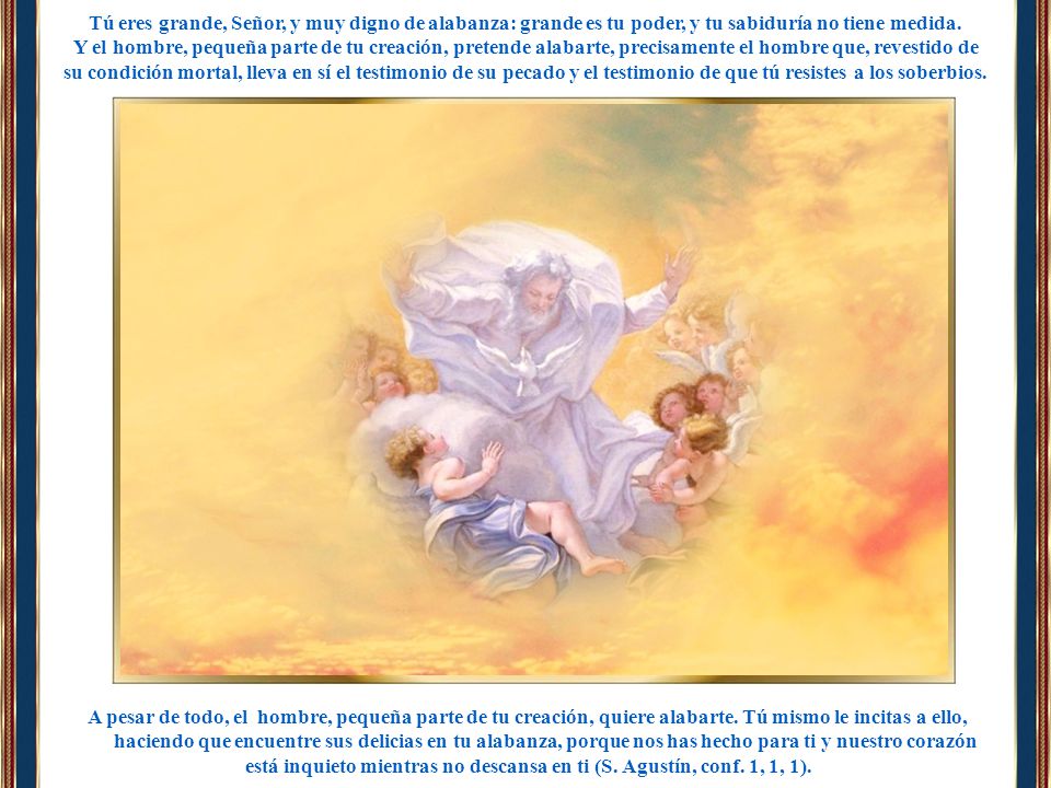 está inquieto mientras no descansa en ti (S. Agustín, conf. 1, 1, 1).