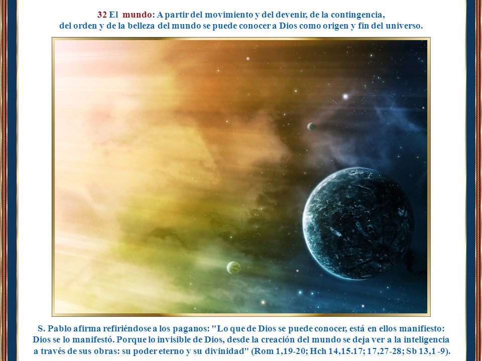 32 El mundo: A partir del movimiento y del devenir, de la contingencia,