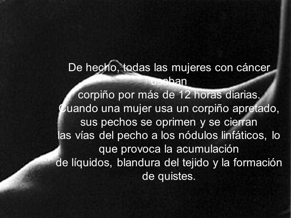 De hecho, todas las mujeres con cáncer usaban corpiño por más de 12 horas diarias.