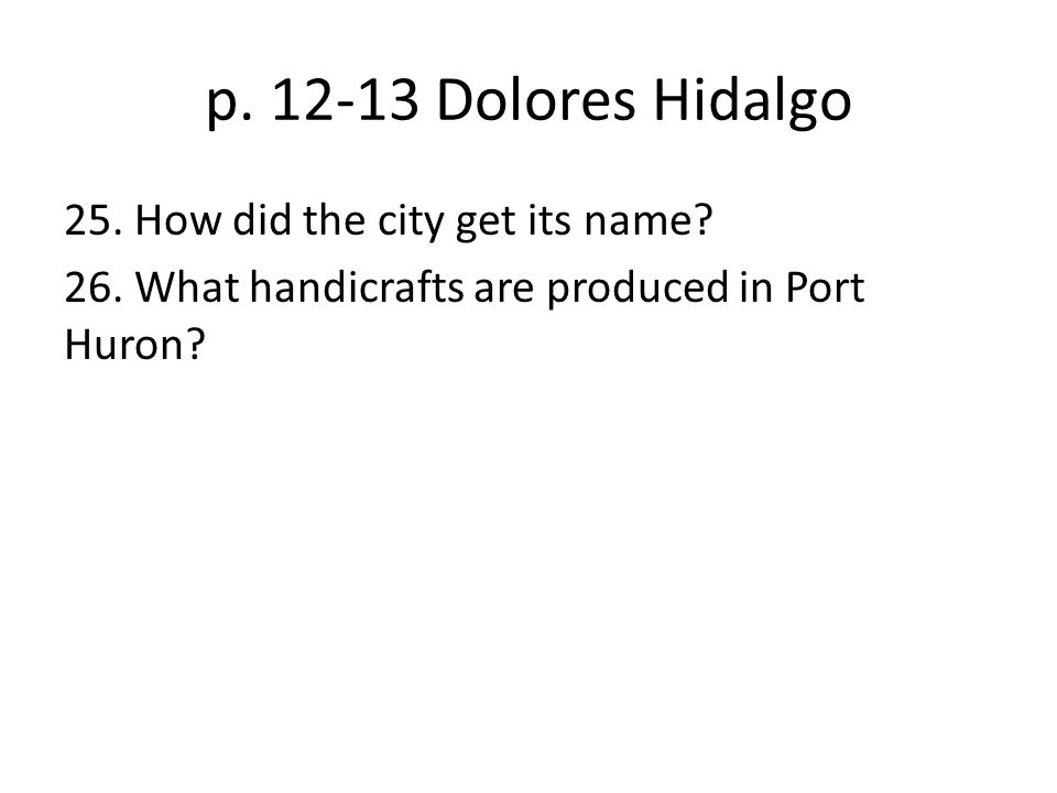 p Dolores Hidalgo 25. How did the city get its name.