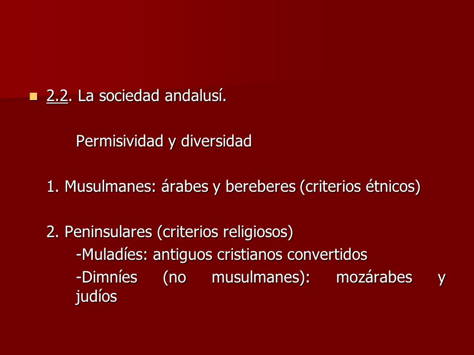 2.2. La sociedad andalusí. Permisividad y diversidad. 1. Musulmanes: árabes y bereberes (criterios étnicos)