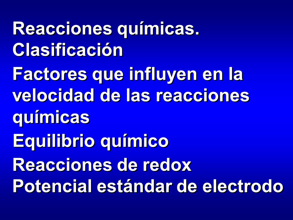 Reacciones químicas. Clasificación. Factores que influyen en la velocidad de las reacciones químicas.