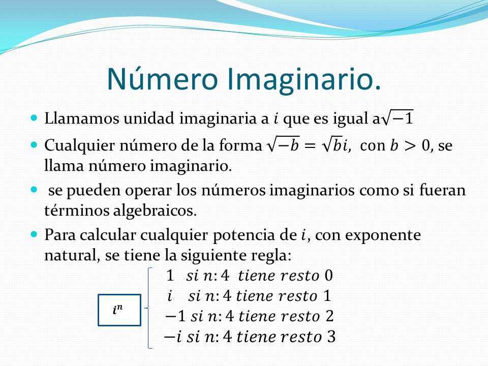 Número Imaginario. −𝑖 𝑠𝑖 𝑛:4 𝑡𝑖𝑒𝑛𝑒 𝑟𝑒𝑠𝑡𝑜 3