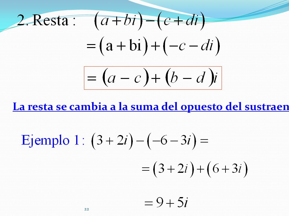 La resta se cambia a la suma del opuesto del sustraendo.