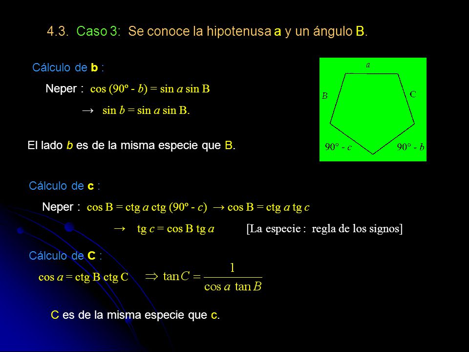 4.3. Caso 3: Se conoce la hipotenusa a y un ángulo B.