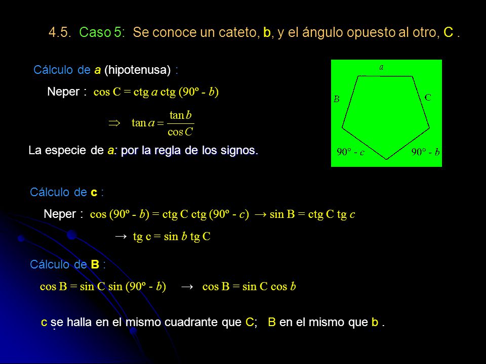 4.5. Caso 5: Se conoce un cateto, b, y el ángulo opuesto al otro, C .