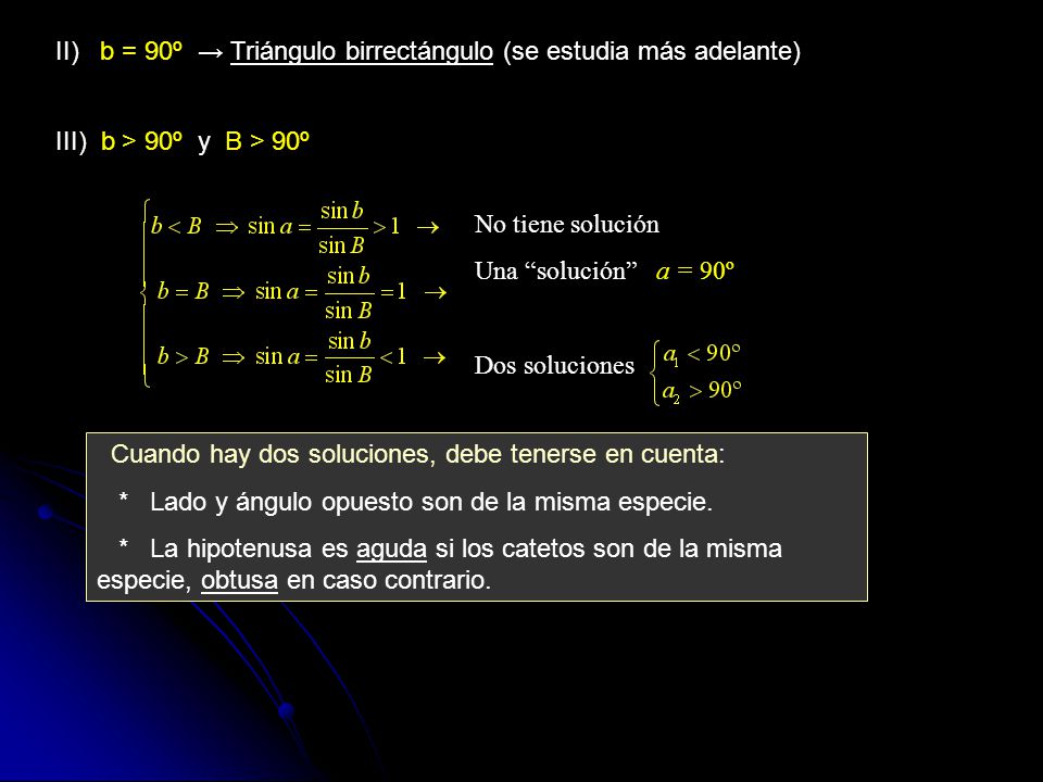 II) b = 90º → Triángulo birrectángulo (se estudia más adelante)