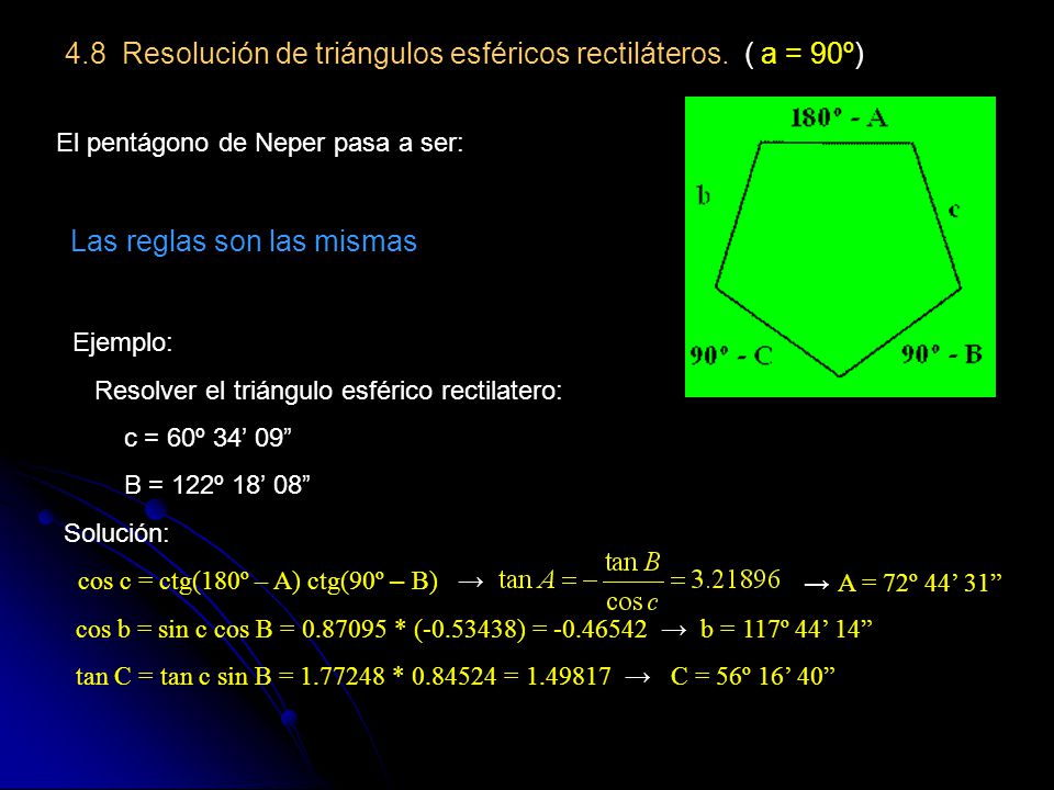 4.8 Resolución de triángulos esféricos rectiláteros. ( a = 90º)