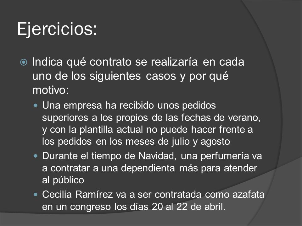 Ejercicios: Indica qué contrato se realizaría en cada uno de los siguientes casos y por qué motivo: