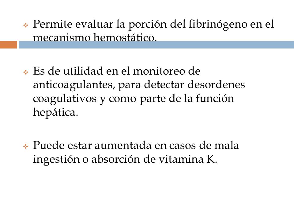 Permite evaluar la porción del fibrinógeno en el mecanismo hemostático.