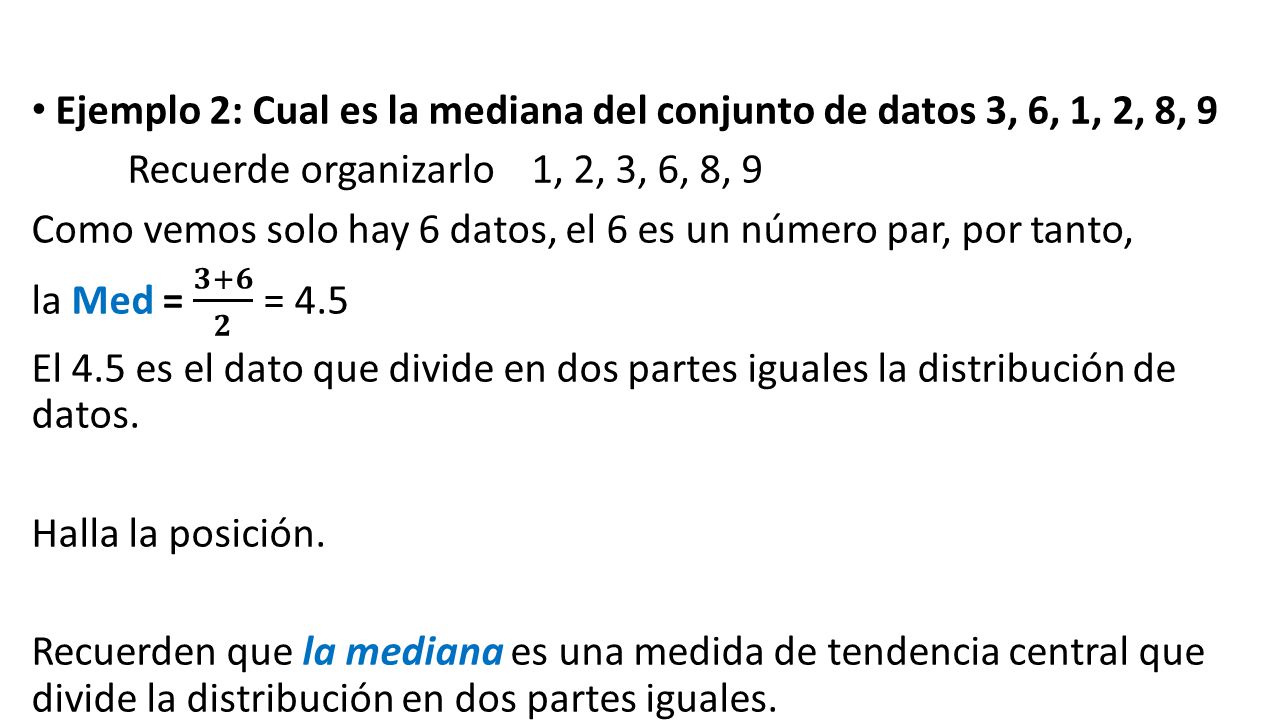 Ejemplo 2: Cual es la mediana del conjunto de datos 3, 6, 1, 2, 8, 9