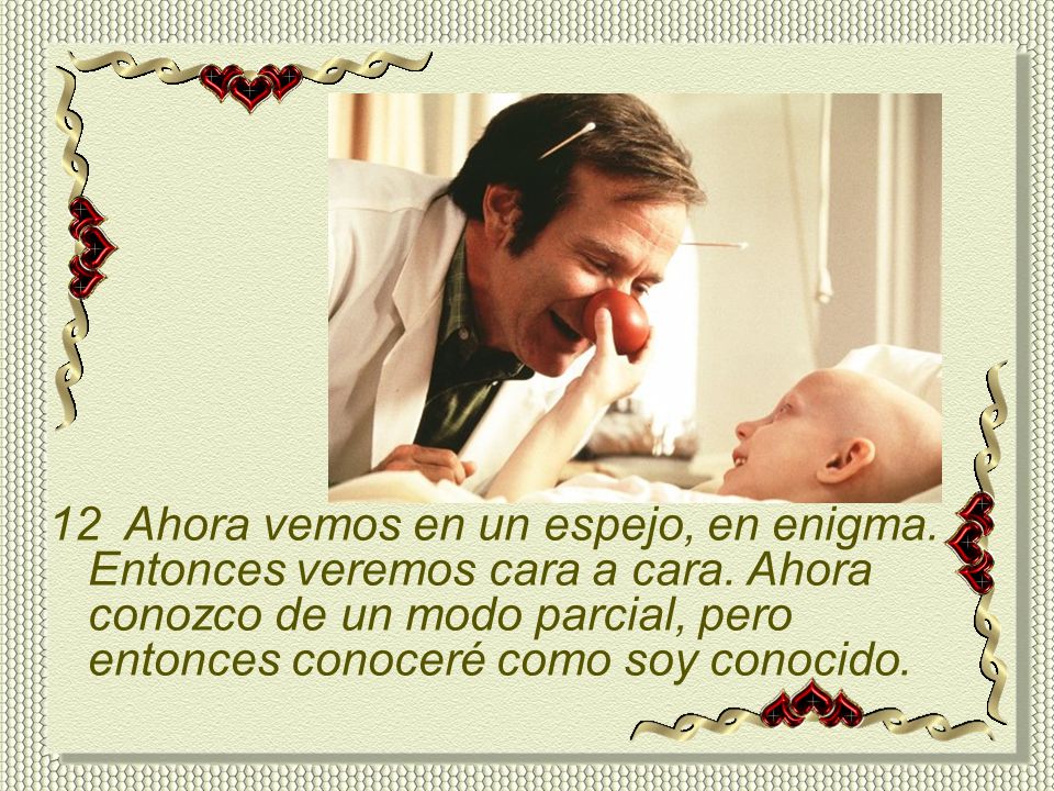 12 Ahora vemos en un espejo, en enigma. Entonces veremos cara a cara