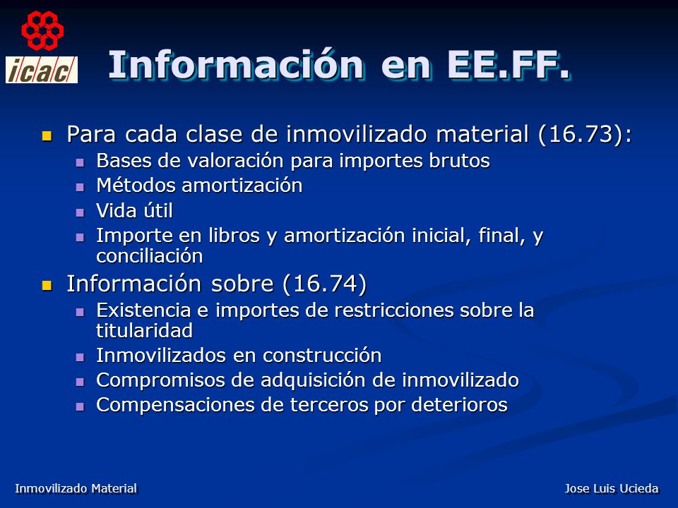 Información en EE.FF. Para cada clase de inmovilizado material (16.73): Bases de valoración para importes brutos.