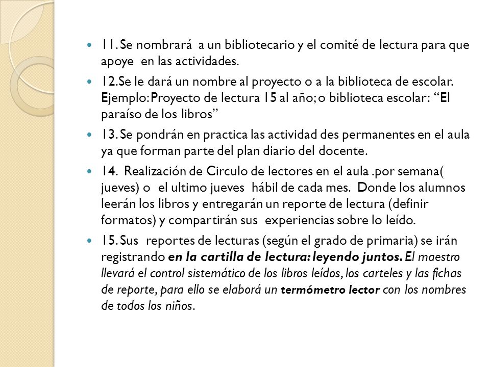 11. Se nombrará a un bibliotecario y el comité de lectura para que apoye en las actividades.