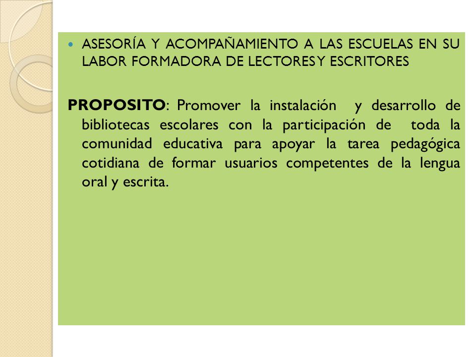 ASESORÍA Y ACOMPAÑAMIENTO A LAS ESCUELAS EN SU LABOR FORMADORA DE LECTORES Y ESCRITORES