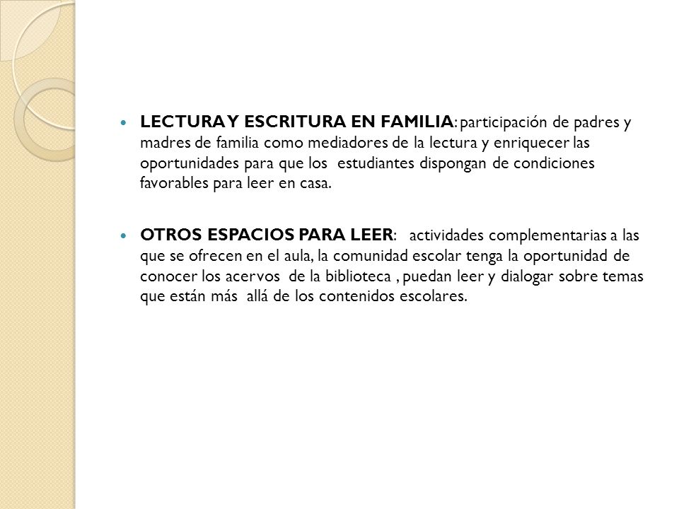 LECTURA Y ESCRITURA EN FAMILIA: participación de padres y madres de familia como mediadores de la lectura y enriquecer las oportunidades para que los estudiantes dispongan de condiciones favorables para leer en casa.