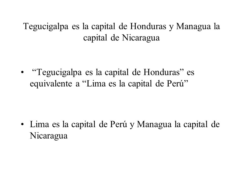 Tegucigalpa es la capital de Honduras y Managua la capital de Nicaragua