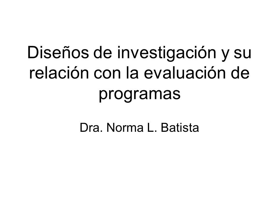 Diseños de investigación y su relación con la evaluación de programas
