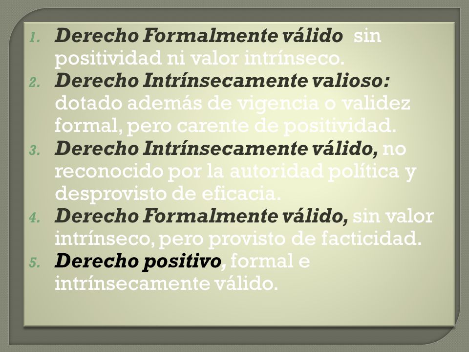 Derecho Formalmente válido sin positividad ni valor intrínseco.