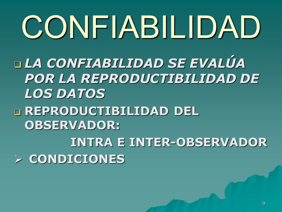CONFIABILIDAD LA CONFIABILIDAD SE EVALÚA POR LA REPRODUCTIBILIDAD DE LOS DATOS. REPRODUCTIBILIDAD DEL OBSERVADOR: