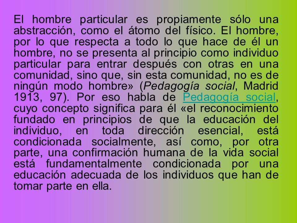 El hombre particular es propiamente sólo una abstracción, como el átomo del físico.