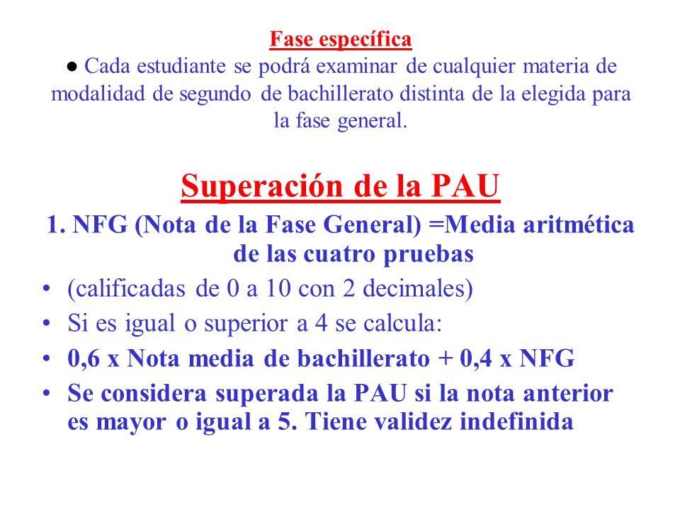 Fase específica ● Cada estudiante se podrá examinar de cualquier materia de modalidad de segundo de bachillerato distinta de la elegida para la fase general.
