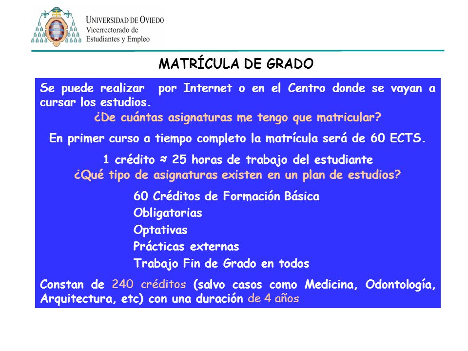 MATRÍCULA DE GRADO Se puede realizar por Internet o en el Centro donde se vayan a cursar los estudios.