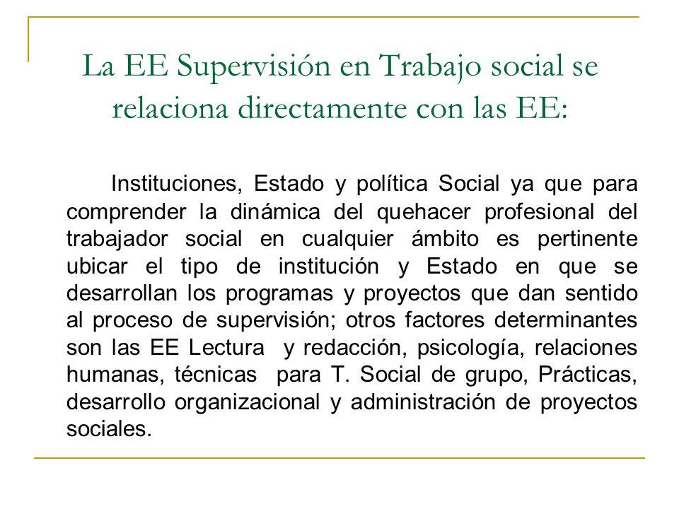 La EE Supervisión en Trabajo social se relaciona directamente con las EE: