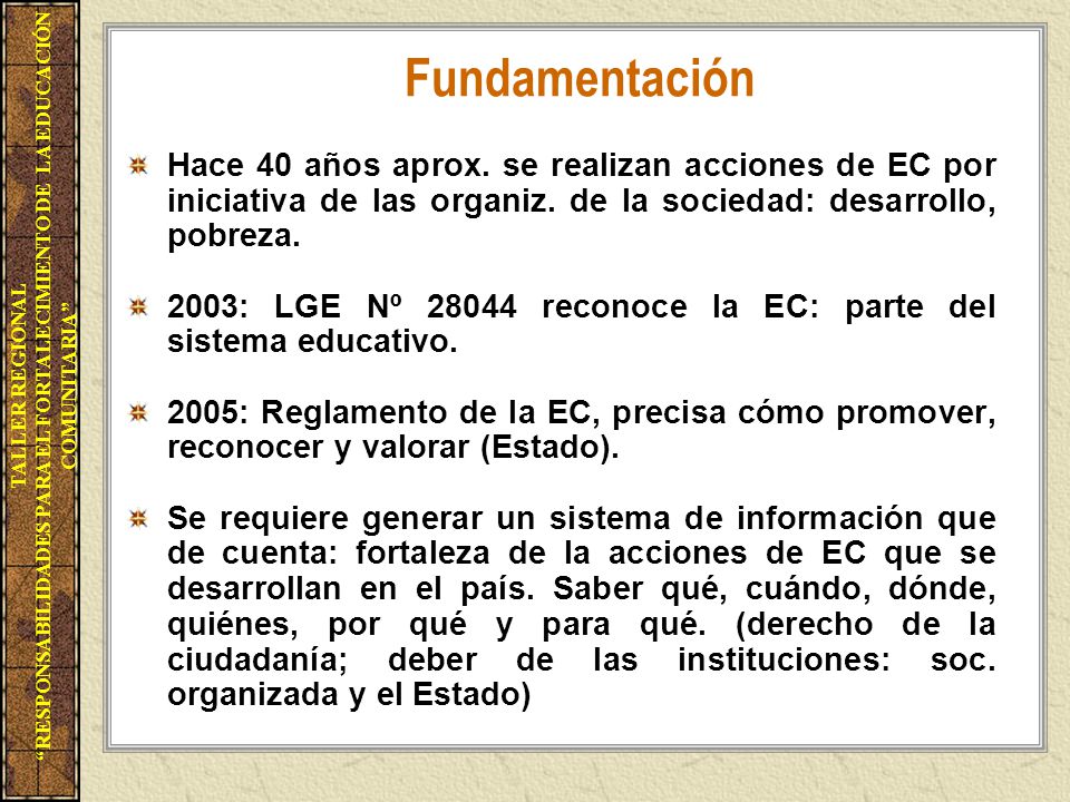 Fundamentación Hace 40 años aprox. se realizan acciones de EC por iniciativa de las organiz. de la sociedad: desarrollo, pobreza.