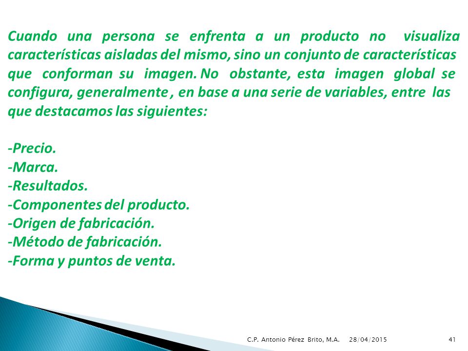 Cuando una persona se enfrenta a un producto no visualiza